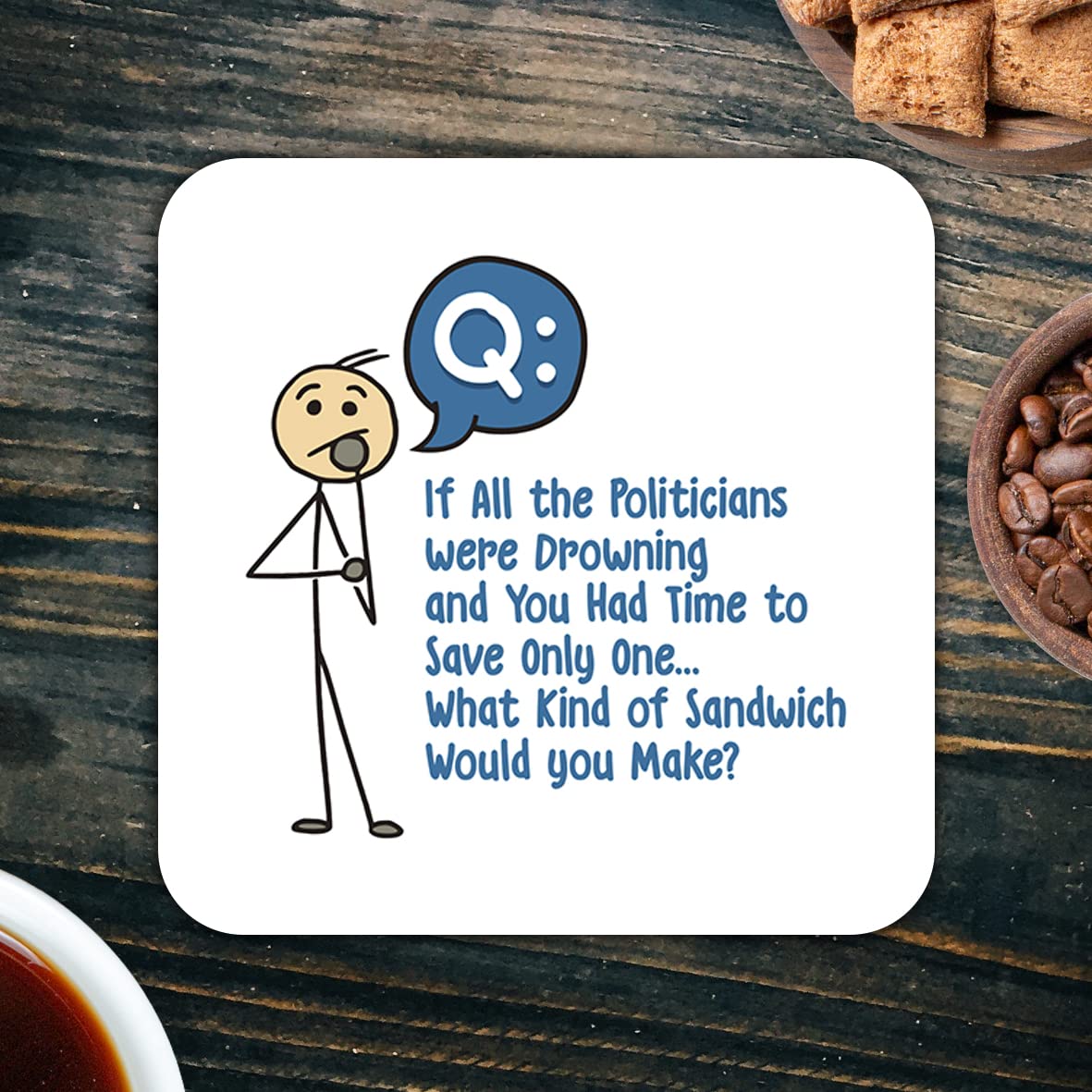 CS443 If All The Politicians were Drowning and You had time to Save only one, What Kind of Sandwich Would You Make? Novelty Funny Coffee Tea Drink Gift Glossy MDF Wooden Coaster