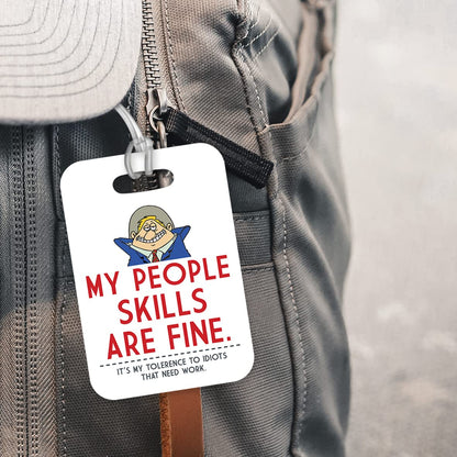 LT157 My People Skills are Fine. It's My Tolerence to Idiots That Need Work. Novelty Funny Unique Designer Gift Glossy Plastic Suitcase Luggage Tag
