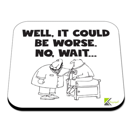 CS308 Well, It Could be wrose.. No, Wait Novelty Funny Coffee Tea Drink Gift Glossy MDF Wooden Coaster