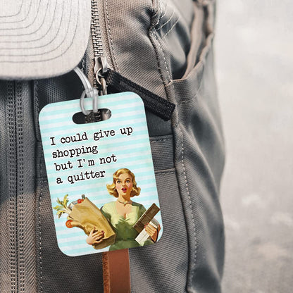 LT094 I Could give up Shopping but I'm not a Quitter Novelty Funny Unique Designer Gift Glossy Plastic Suitcase Luggage Tag