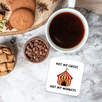 CS408 Not My Circus not My Monkeys Novelty Funny Coffee Tea Drink Gift Glossy MDF Wooden Coaster