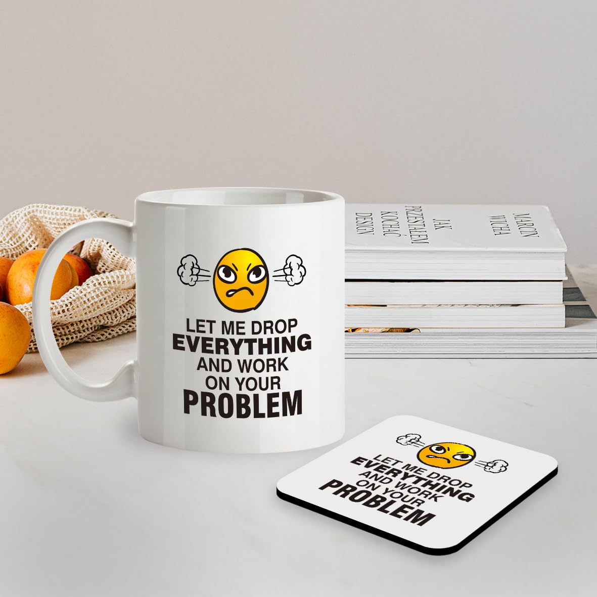 Kruzroyal SM096 Let me Drop Everything and Work on Your Problem - 11OZ Mug & Matching Coaster Set for Colleague Work Co-Worker