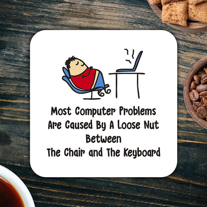 CS438 Most computer problem are caused by a loose nut between the chair and the keyboard Novelty Funny Coffee Tea Drink Gift Glossy MDF Wooden Coaster | Gifts for Tech Support, Dad, Men, Colleagues