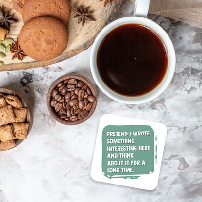 CS764 Pretend i Wrote Something Interesting here and Think About it for a Long time. Novelty Funny Coffee Tea Drink Gift Glossy MDF Wooden Coaster