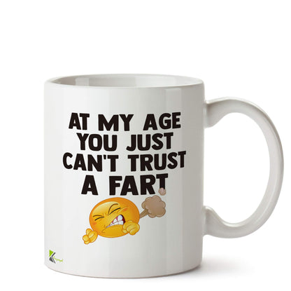 Kruzroyal DZ524 at My Age You just Can't Trust a Fart Funny Novelty Great Gift Idea Coffee Tea Ceramic Mug