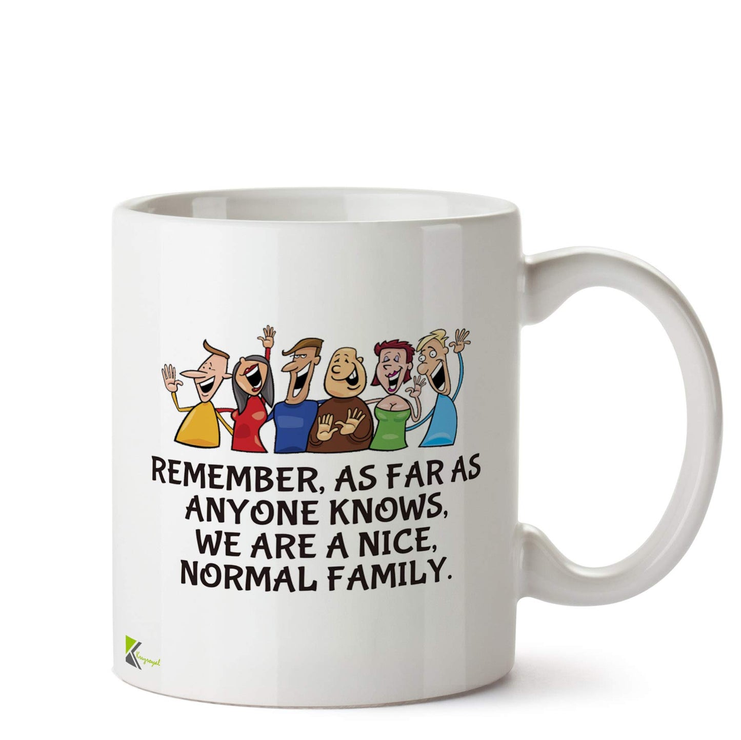 Kruzroyal DZ554 Remember, as far as Anyone Knows, we are Nice, Normal Family. Funny Novelty Great Gift Idea Coffee Tea Ceramic Mug