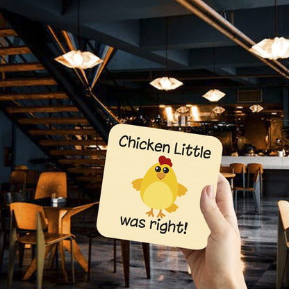 CS636 Chicken Little was Right! Novelty Funny Coffee Tea Drink Gift Glossy MDF Wooden Coaster