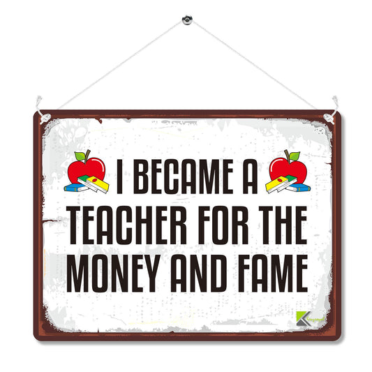 Kruzroyal MP161 I became a teacher for the money and fame Funny Novelty Retro Vintage Metal Wall Sign Plaque 20cm x 15cm