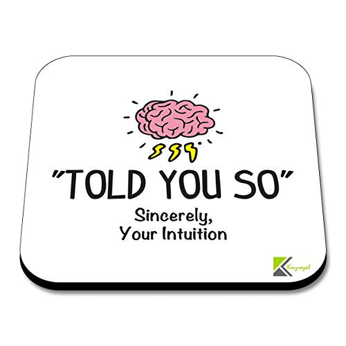 CS235 "Told You so" Sincerely, Your intuitionNovelty Funny Coffee Tea Drink Gift Glossy MDF Wooden Coaster