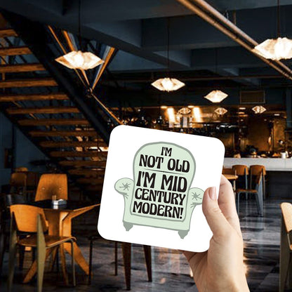 CS498 IM not Old IM Mid Century Modern! Novelty Funny Coffee Tea Drink Gift Glossy MDF Wooden Coaster