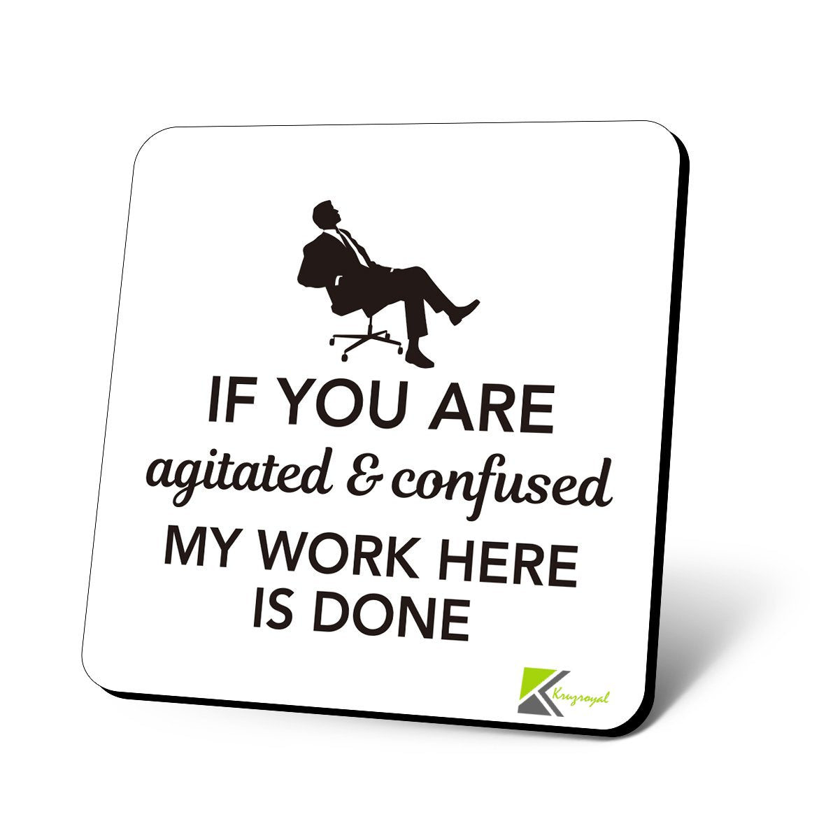 CS888 If You are agitated & Confused, My Work here is Done Novelty Funny Coffee Tea Drink Gift Glossy MDF Wooden Coaster