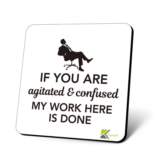 CS888 If You are agitated & Confused, My Work here is Done Novelty Funny Coffee Tea Drink Gift Glossy MDF Wooden Coaster