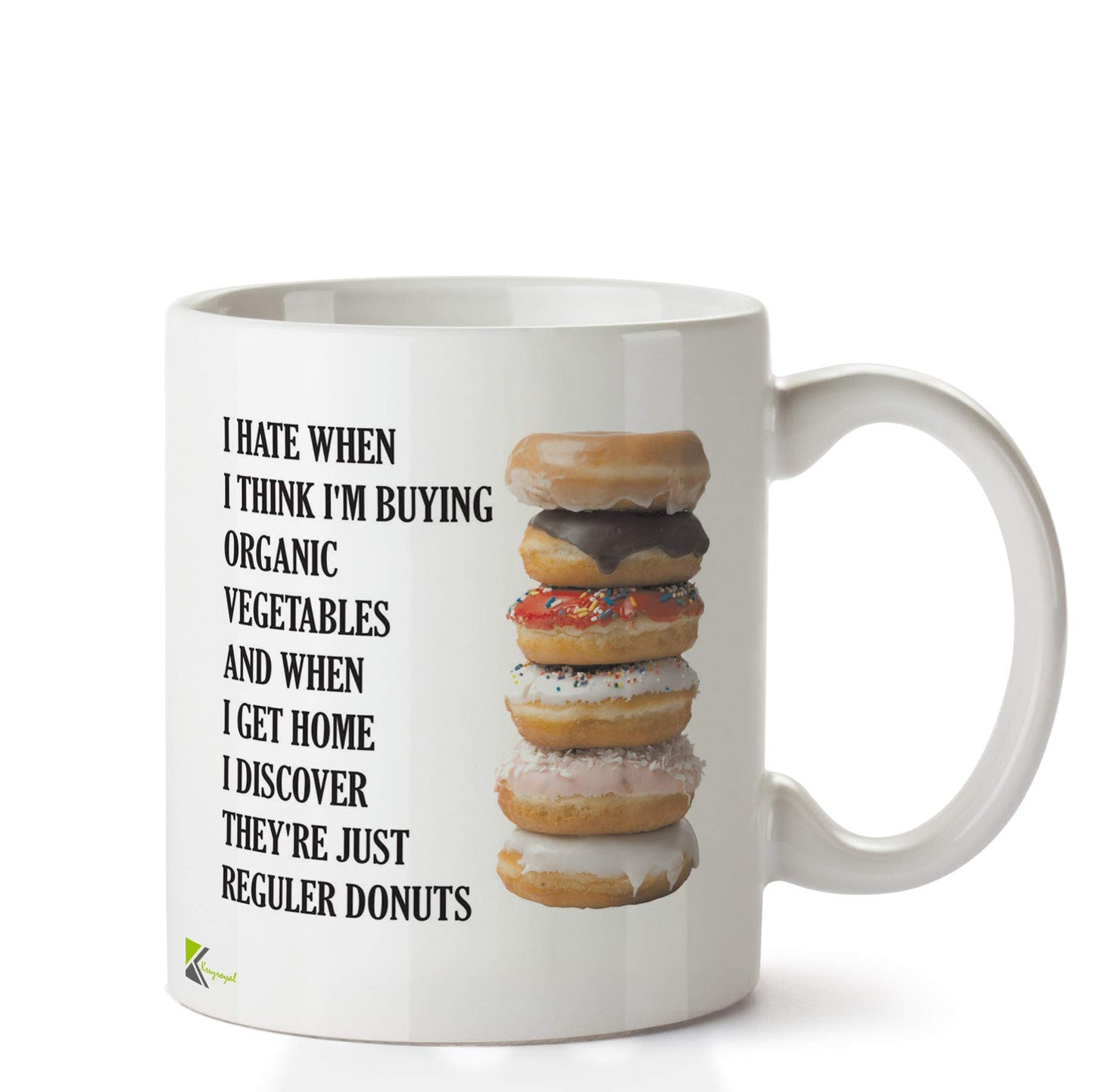 Kruzroyal DZ633 I Hate When i Think I'm Buying Organic Vegetable and When i get Home i Discover They're just Regular Donuts Funny Novelty Great Gift Idea Coffee Tea Ceramic Mug