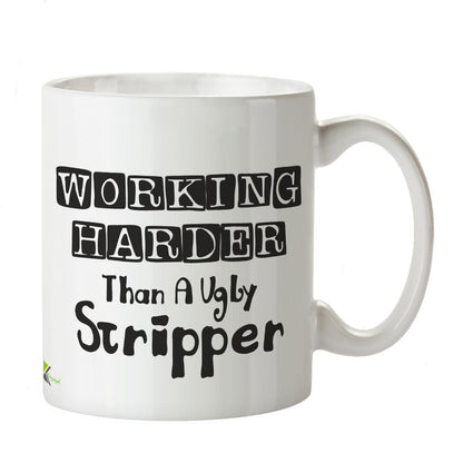 Kruzroyal DZ221 Working Harder Than a Ugly Stripper Funny Novelty Great Gift Idea Coffee Tea Mug