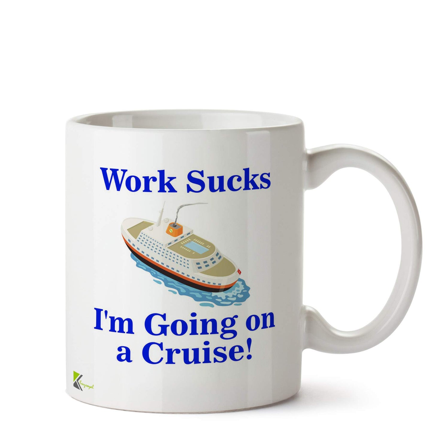 Kruzroyal Funny Cruise Ship Coffee Mug, Work Sucks I'm Going on a Cruise Ceramic Tea Cup, Novelty Retirement & Leaving Gift for Colleagues, 11oz