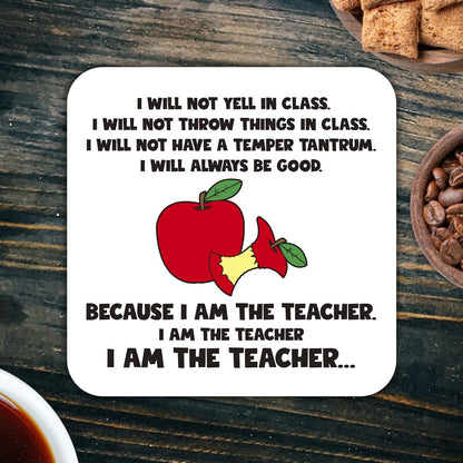 CS414 I am the Teacher... Novelty Funny Coffee Tea Drink Gift Glossy MDF Wooden Coaster