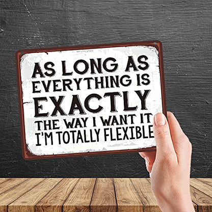 Kruzroyal MP098 As long as everything is exactly the way i want it, i'm totally felxible Funny Novelty Retro Vintage Metal Wall Sign Plaque 20cm x 15cm
