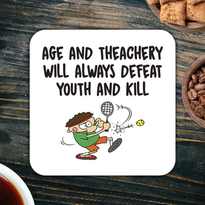 CS421 Age and theachery Will Always Defeat Youth and Kill Novelty Funny Coffee Tea Drink Gift Glossy MDF Wooden Coaster