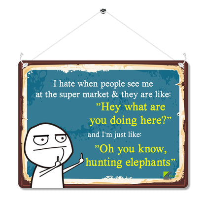 Kruzroyal MP152 I hate when people see me at the super market & they are like: Hey what are you doing here? Stupid People Funny Novelty Retro Vintage Metal Wall Sign Plaque 20cm x 15cm