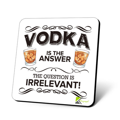 CS756 Vodka is The Answer. The question is Irrelevant! Novelty Funny Coffee Tea Drink Gift Glossy MDF Wooden Coaster
