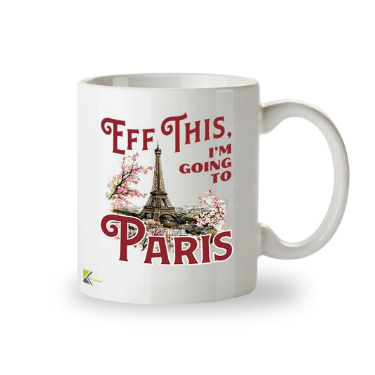 Kruzroyal Eff This I'm Going to Paris Funny Mug - France Travel Themed Novelty Cup Great Gift for Women Colleague