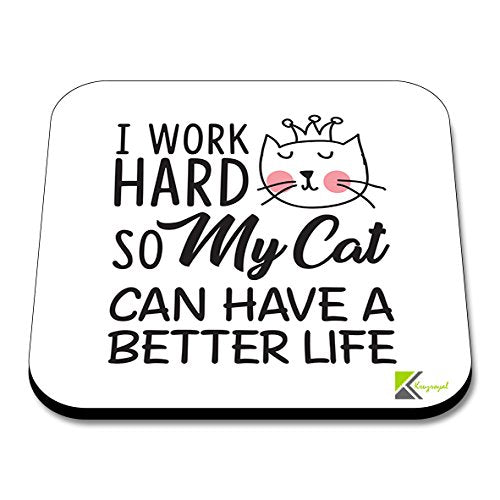 CS213 I Work Hard so My cat can Have a Better lifeNovelty Funny Coffee Tea Drink Gift Glossy MDF Wooden Coaster