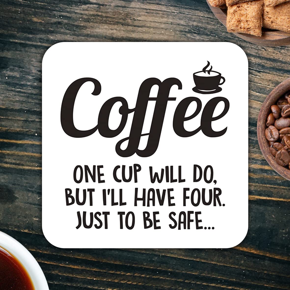 CS621 Coffee : one Cup Will do, but I'll Have Four. Just to be Safe Novelty Funny Coffee Tea Drink Gift Glossy MDF Wooden Coaster
