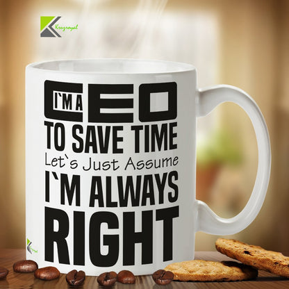 Kruzroyal DZ369 I'm a CEO,to Save time Let's just Assume I'm Always Right Funny Novelty Great Gift Idea Coffee Tea Mug