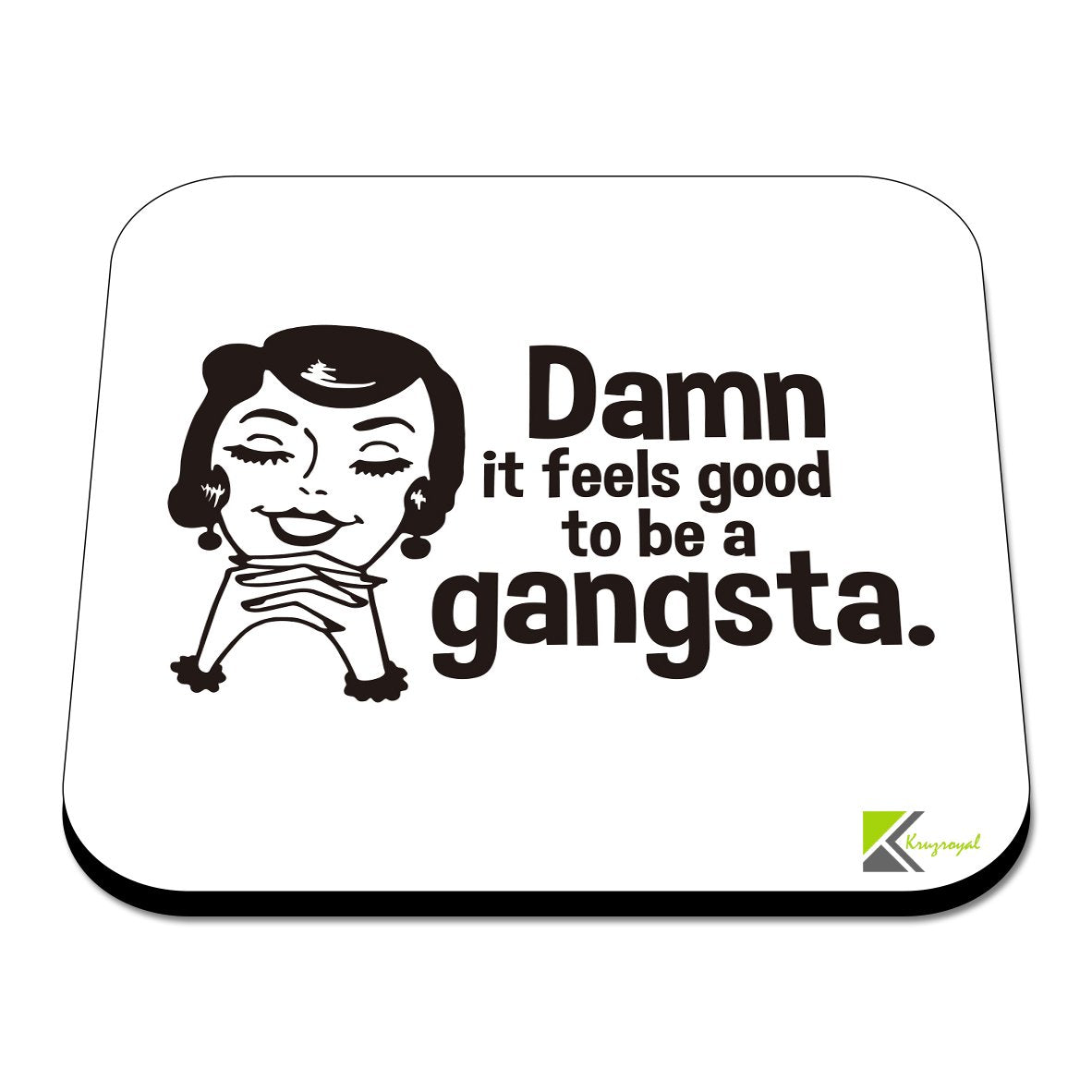 CS578 Damn it Feels Good to be a Gangsta. Novelty Funny Coffee Tea Drink Gift Glossy MDF Wooden Coaster