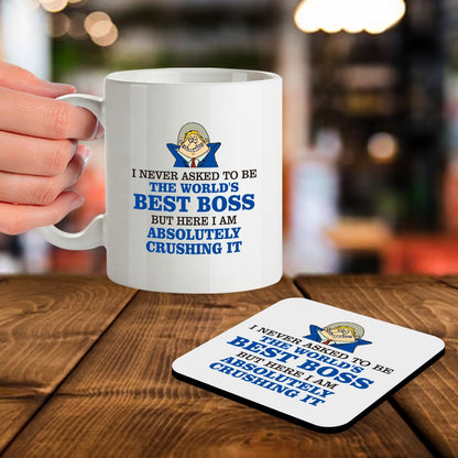 Kruzroyal SM095 I Never Asked to be The World's Best boss but here i am Absolutely Crushing it - 11OZ Mug & Matching Coaster Set for Boss