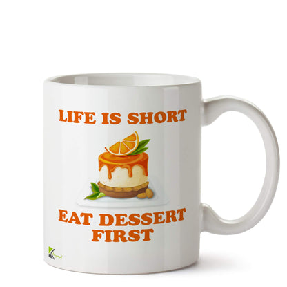 Kruzroyal DZ516 Life is Short Eat Dessert First Funny Novelty Great Gift Idea Coffee Tea Ceramic Mug