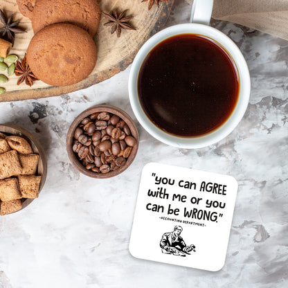 CS539 You can AGREE with me or you can be WRONG - Accounting Department Novelty Funny Coffee Tea Drink Gift Glossy MDF Wooden Coaster