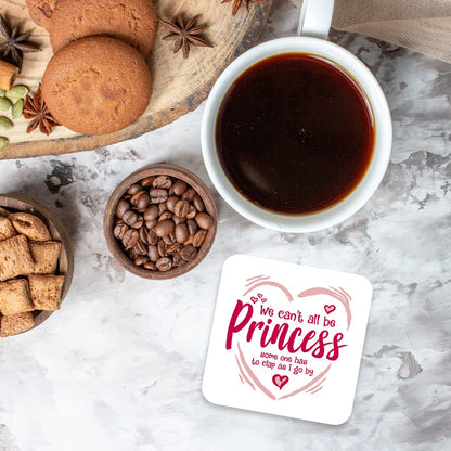 CS488 We Can't All be Princess Someone has to clap as i go by Novelty Funny Coffee Tea Drink Gift Glossy MDF Wooden Coaster