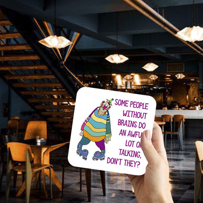 CS534 Some People Without Brains do an Awful lot of Talking, Don't They? Novelty Funny Coffee Tea Drink Gift Glossy MDF Wooden Coaster