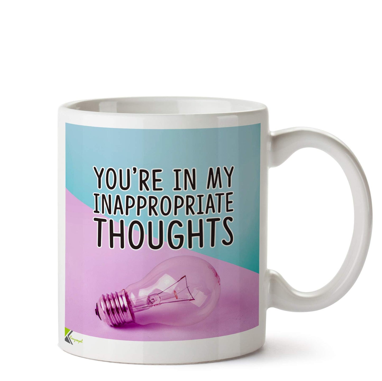 Kruzroyal DZ576 You're in My Inappropriate Thoughts Funny Novelty Great Gift Idea Coffee Tea Ceramic Mug
