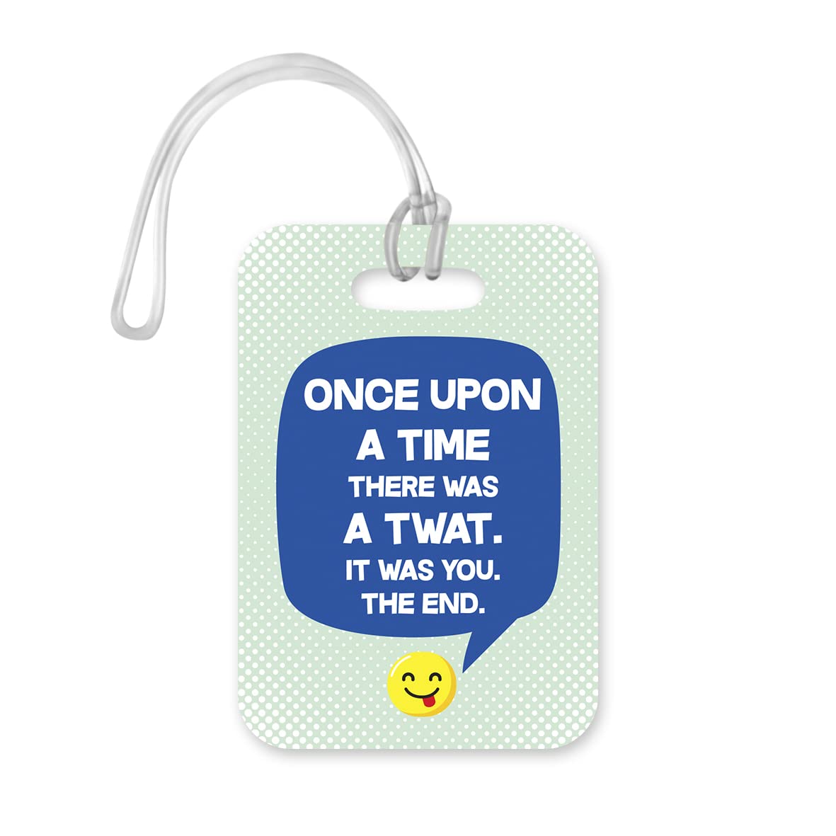 LT144 Once Upon A Time There was A Twat. It was You. The End. Novelty Funny Unique Designer Gift Glossy Plastic Suitcase Luggage Tag