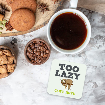 CS639 Too Lazy : Can't Move Novelty Funny Coffee Tea Drink Gift Glossy MDF Wooden Coaster