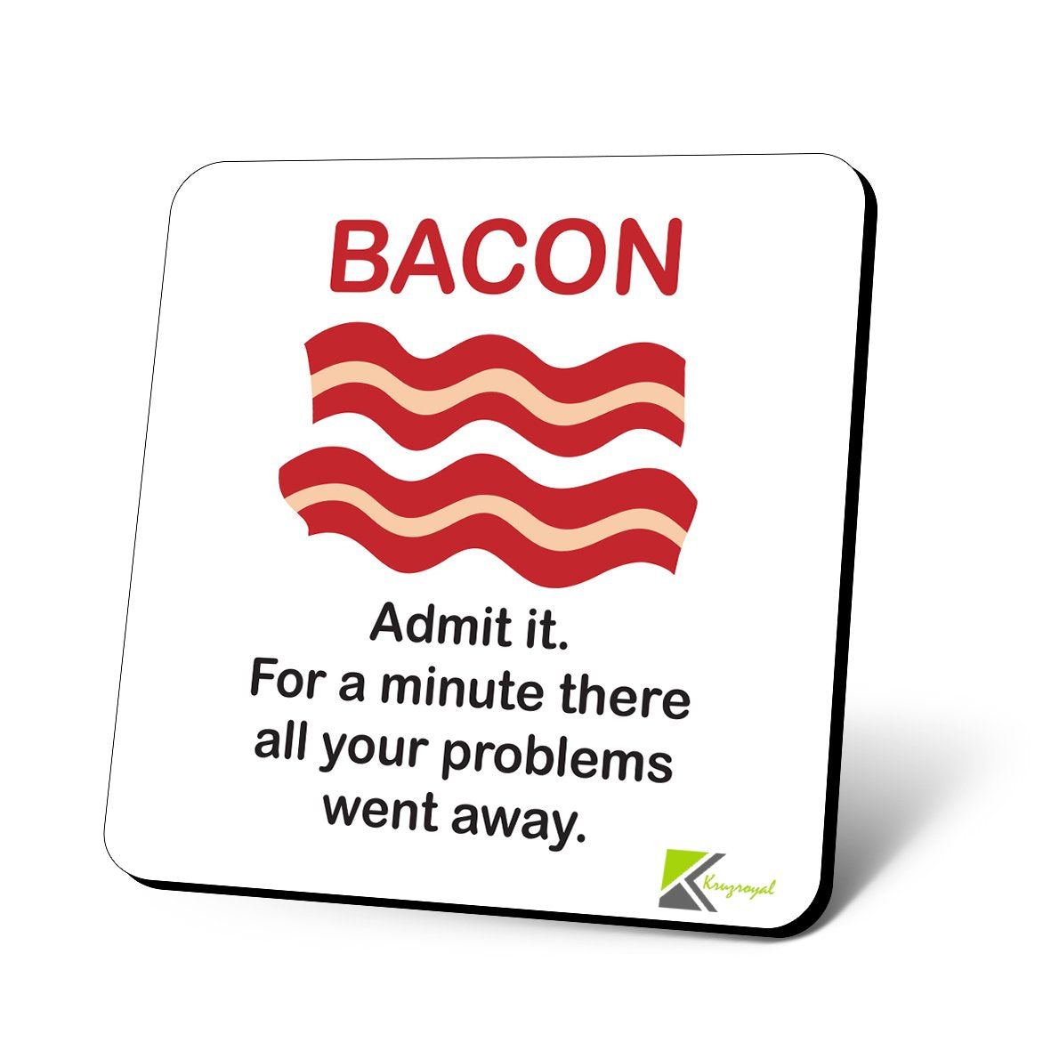 CS902 Bacon. Admit it for a Minute There All Your Problems Went Away Novelty Funny Coffee Tea Drink Gift Glossy MDF Wooden Coaster