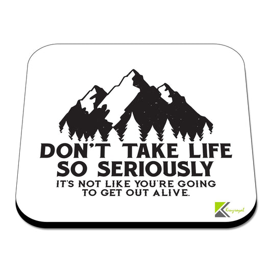 CS366 Don't take Life so Seriously, It's not Like You're Going to get Out Alive. Novelty Funny Coffee Tea Drink Gift Glossy MDF Wooden Coaster