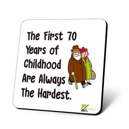 CS739 The First 70 Years of Childhood are Always The Hardest Novelty Funny Coffee Tea Drink Gift Glossy MDF Wooden Coaster