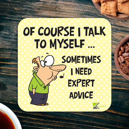 CS200 OF COURSE I TALK TO MYSELF sometimes i need expert advice. Novelty Funny Coffee Tea Drink Gift Glossy MDF Wooden Coaster | Gifts for Dad, Men, Women, Boss