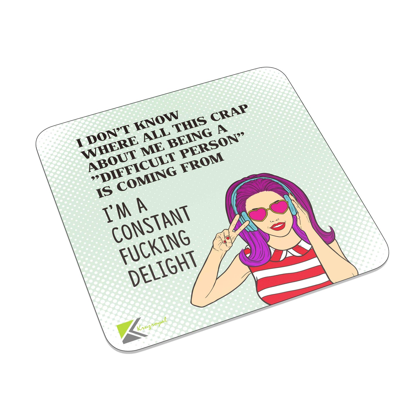 FM004 I don't know where all this crap about me being a "Difficult Person" is coming from. I'm a constant fu*king delight Novelty Funny Idea Glossy Metal Square Fridge Magnet