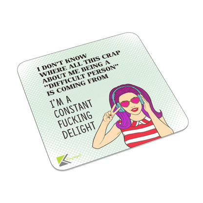 FM004 I don't know where all this crap about me being a "Difficult Person" is coming from. I'm a constant fu*king delight Novelty Funny Idea Glossy Metal Square Fridge Magnet