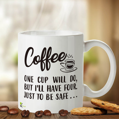 Kruzroyal DZ427 Coffee : One Cup Will do, but I'll Have Four. Just to be Safe Funny Novelty Great Gift Idea Coffee Tea Mug