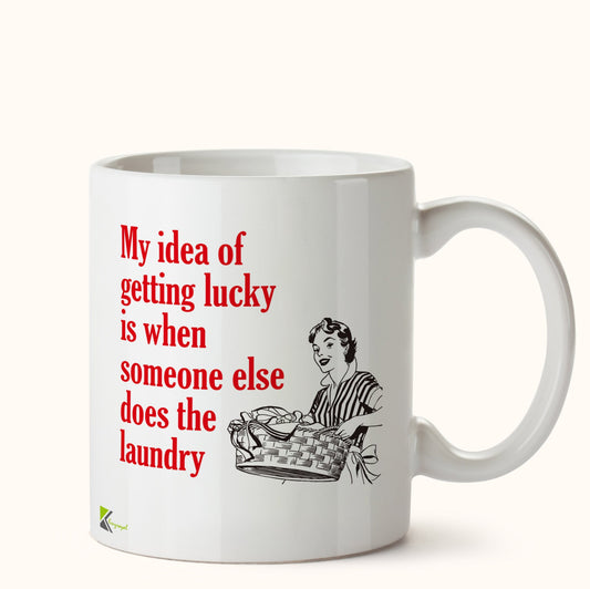 Kruzroyal DZ484 My idea of Getting Lucky is When Someone Else Does The Laundry Funny Novelty Great Gift Idea Coffee Tea Mug