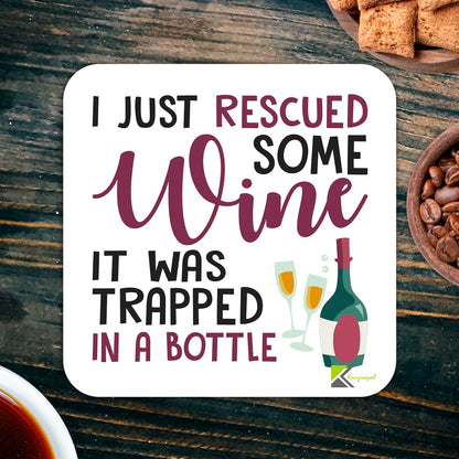 CS986 I just rescued some wine, it was trapped in a bottle Novelty Funny Coffee Tea Drink Gift Glossy MDF Wooden Coaster Humorous Gift for Women, Her, Friend, Mum - Home Bar Kitchen Accessory