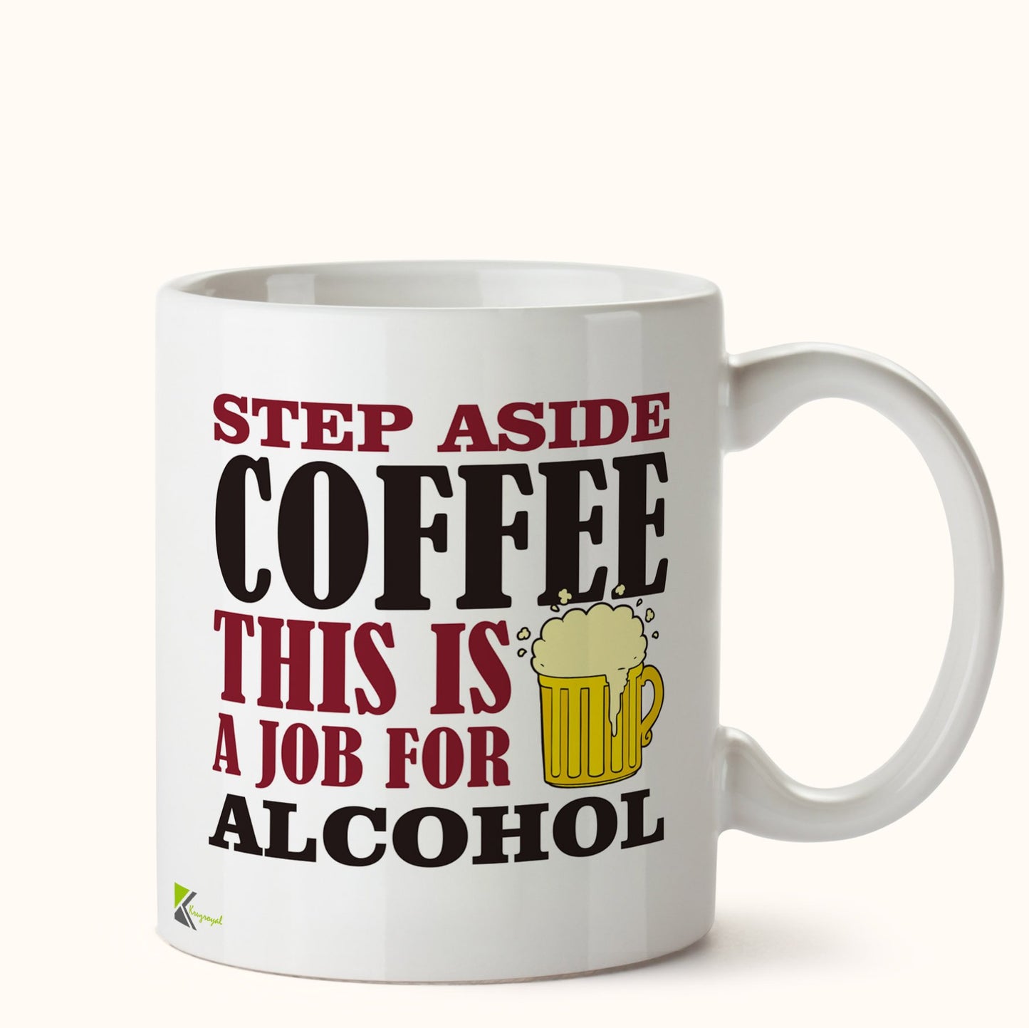 Kruzroyal DZ430 Step Aside Coffee This is a Job for Alcohol Funny Novelty Great Gift Idea Coffee Tea Mug