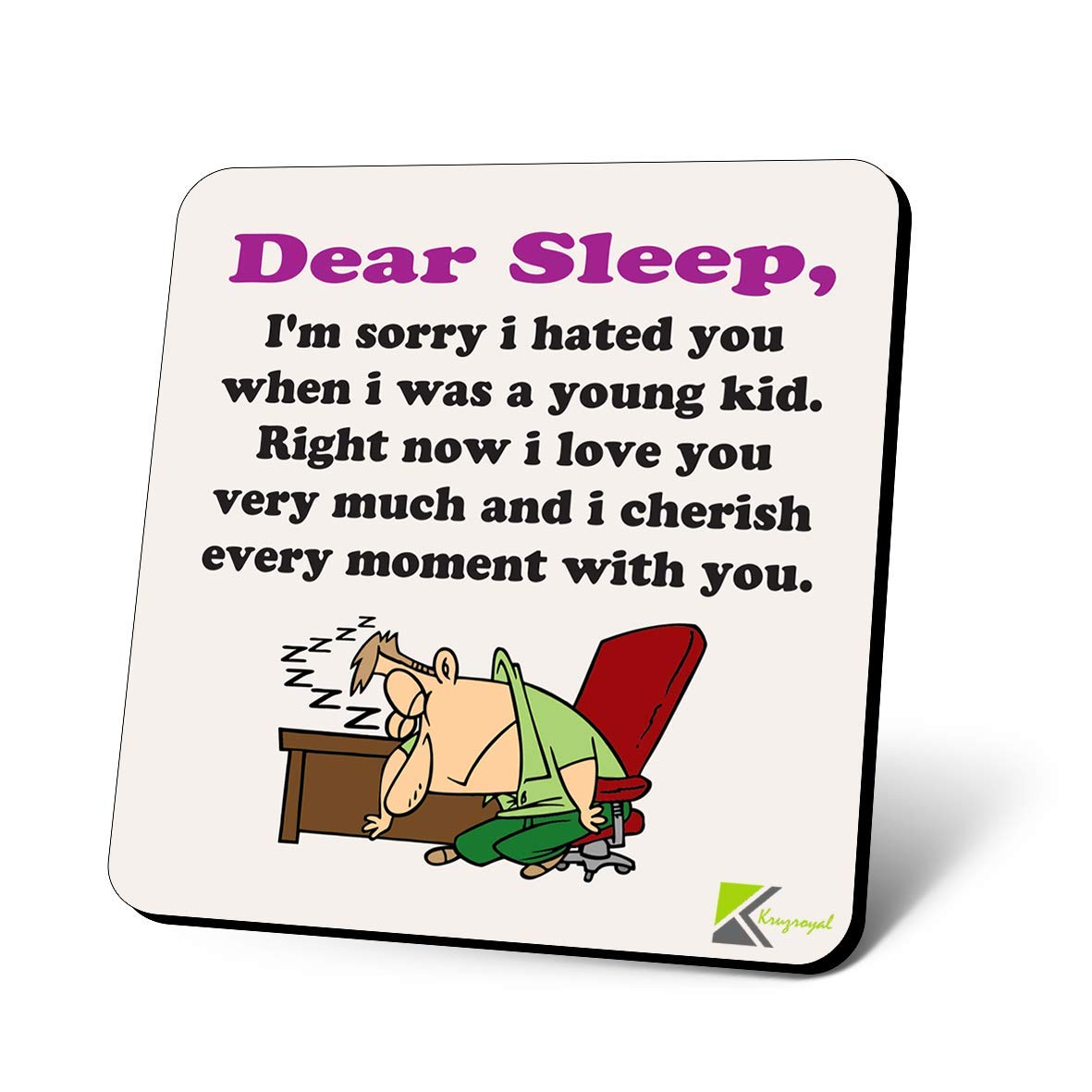CS1118 Dear Sleep, I'm Sorry i Hated You When i was a Young Kid. Right Now i Love You Very Much and i Cherish Every Moment with You Novelty Funny Coffee Tea Drink Gift Glossy MDF Wooden Coaster