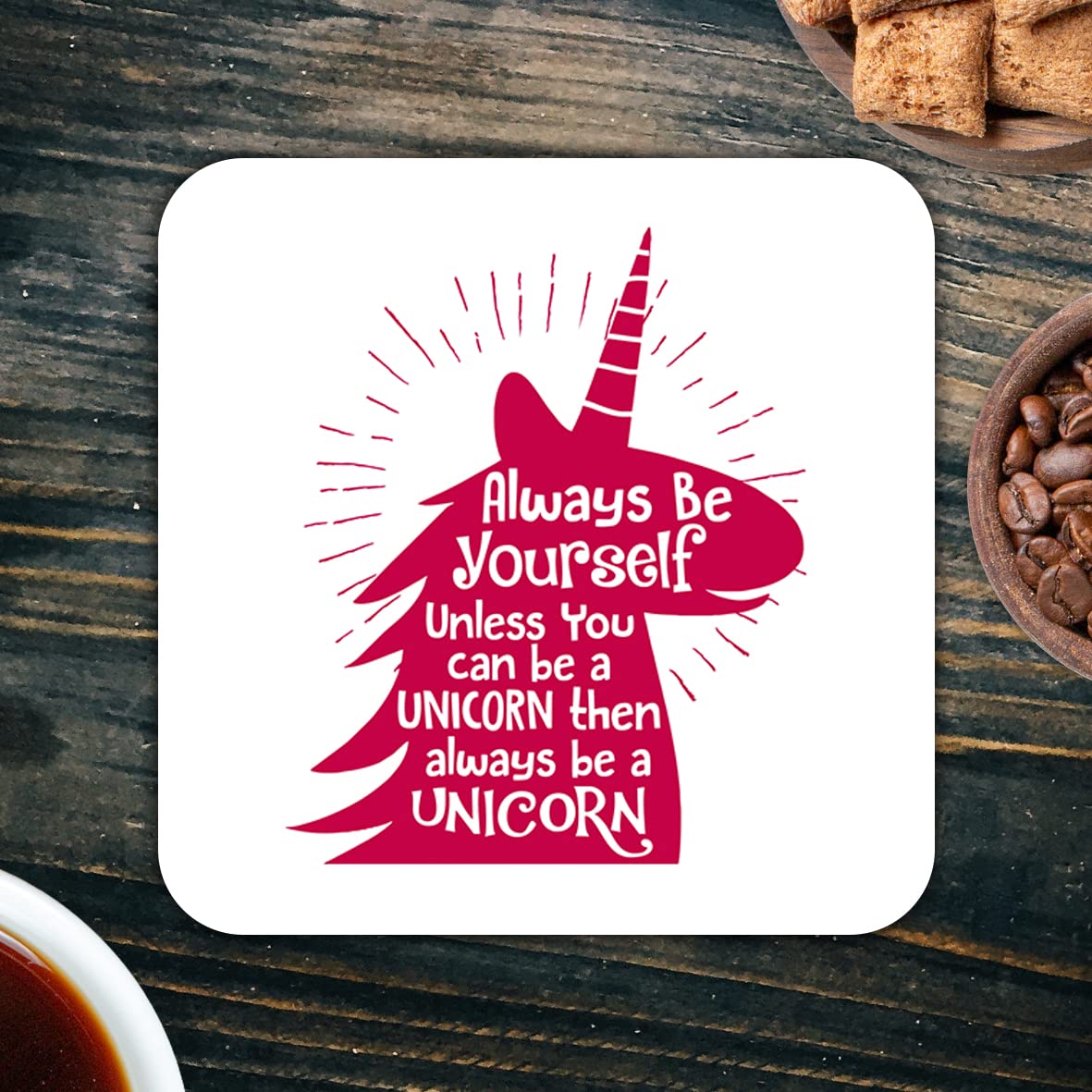 CS525 Always be Yourself Unless You can be a Unicorn Then Always be a Unicorn Novelty Funny Coffee Tea Drink Gift Glossy MDF Wooden Coaster