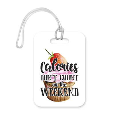LT112 Calories Don't Count On The Weekend - 1 Novelty Funny Unique Designer Gift Glossy Plastic Suitcase Luggage Tag